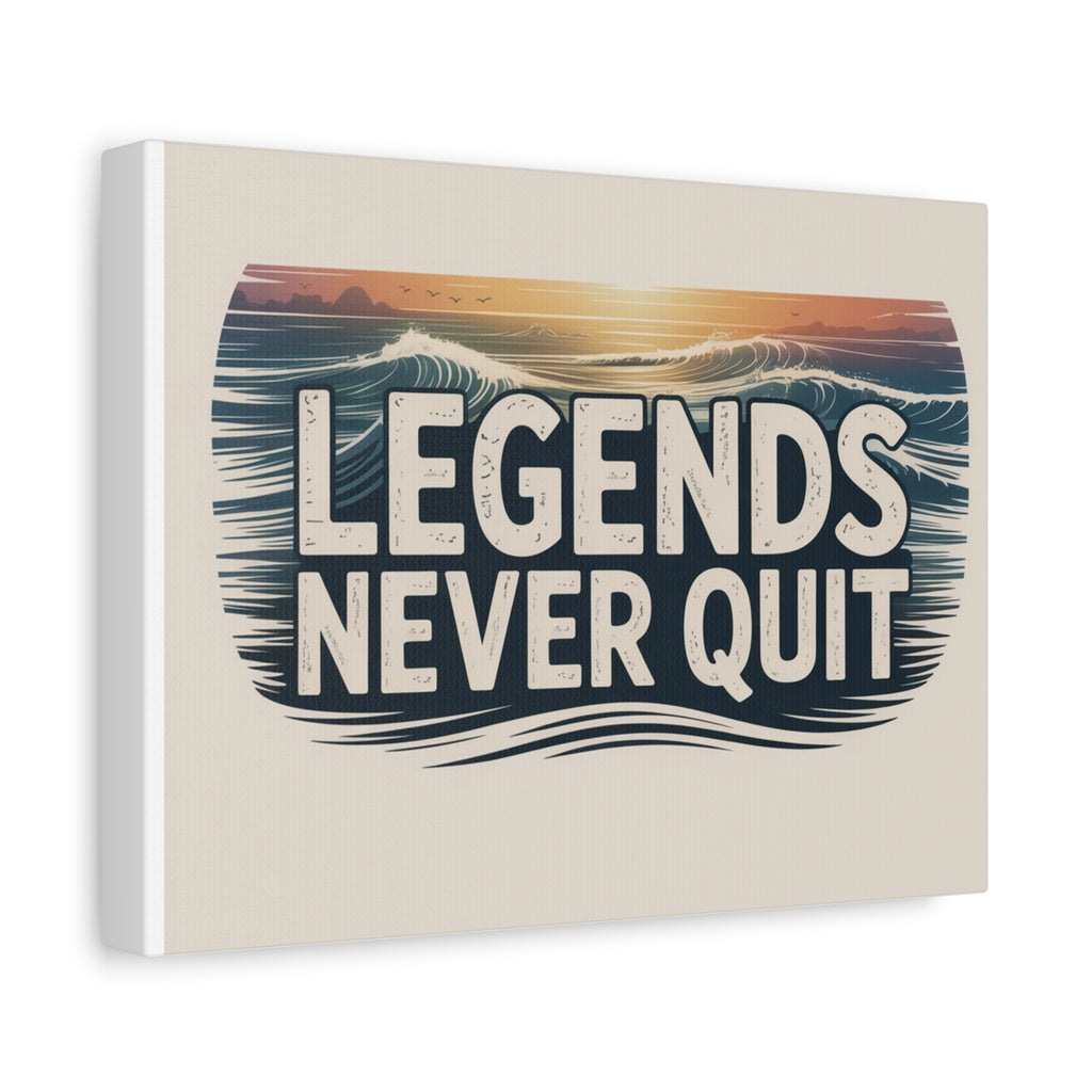 Legends Never Quit Matte Canvas Wall Art — Motivational Surf-Inspired Quote Print