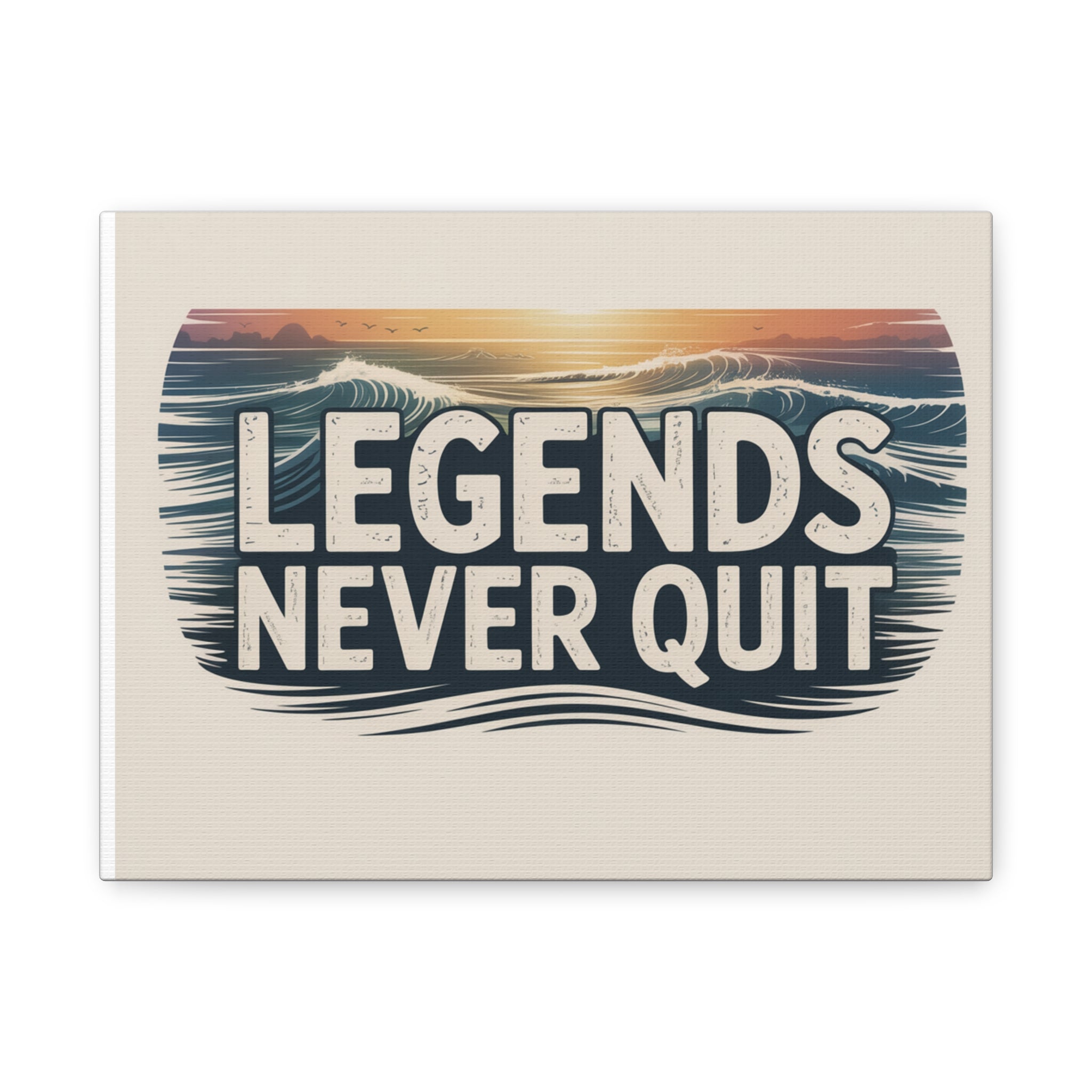 Legends Never Quit Matte Canvas Wall Art — Motivational Surf-Inspired Quote Print